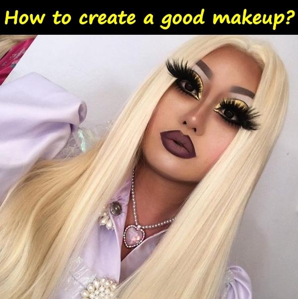 How to create a good makeup