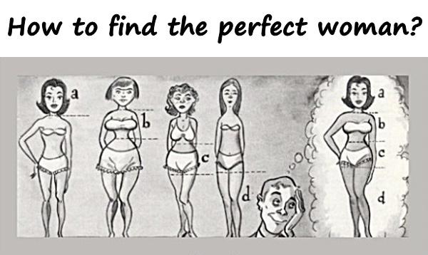 How to find the perfect woman