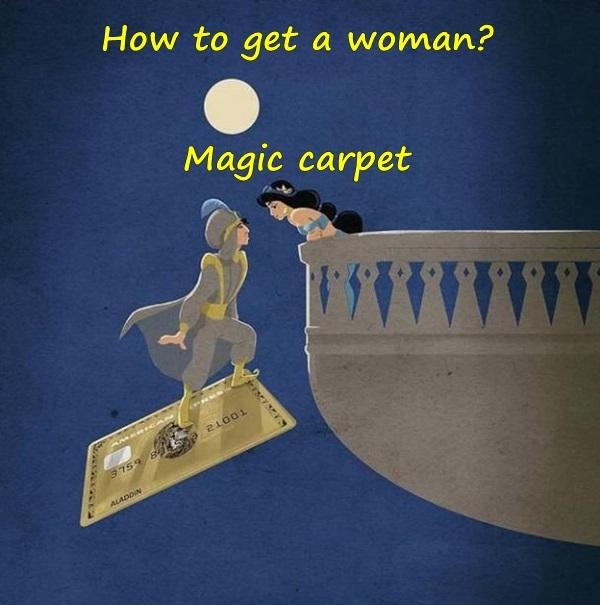 How to get a woman? Magic carpet