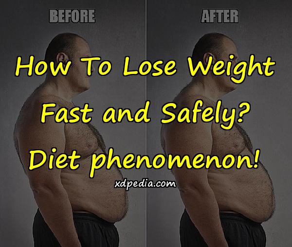 How To Lose Weight Fast and Safely? Diet phenomenon