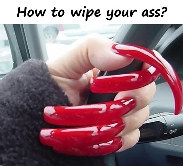 How to wipe your ass