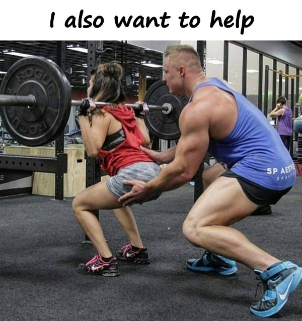 I also want to help