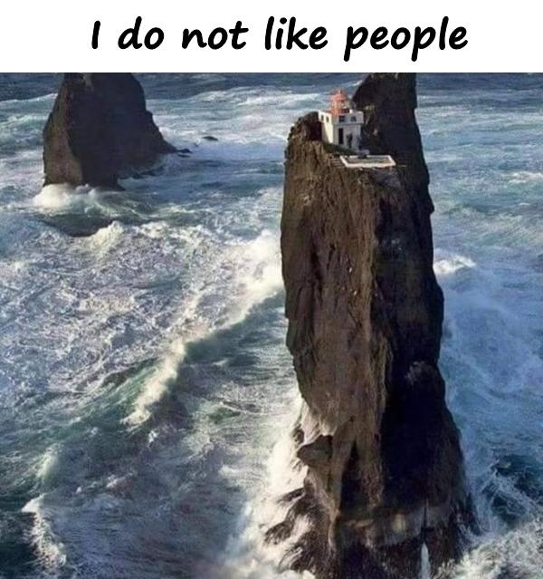 I do not like people