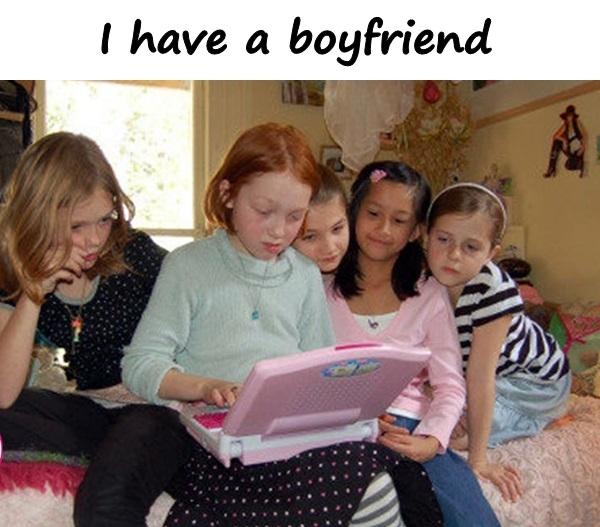 I have a boyfriend