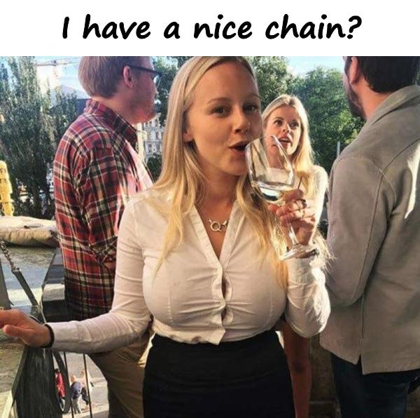 I have a nice chain