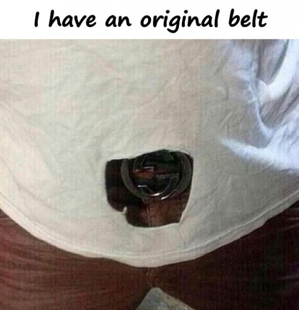 I have an original belt