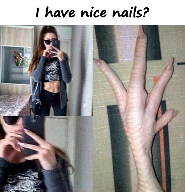 I have nice nails