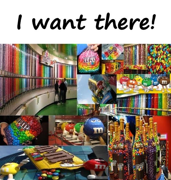 I want there