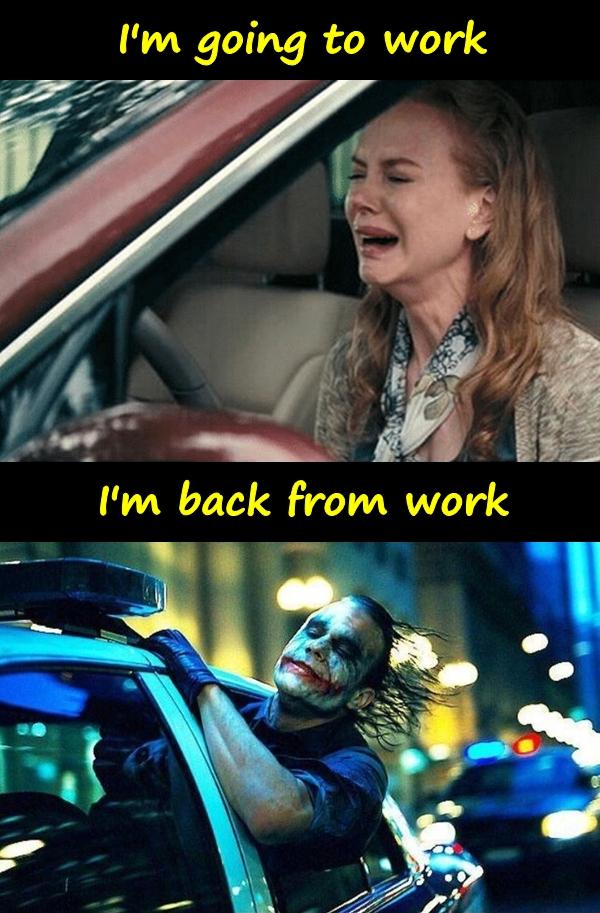 I'm going to work vs. I'm back from work