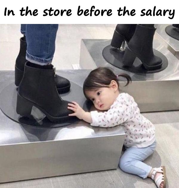 In the store before the salary