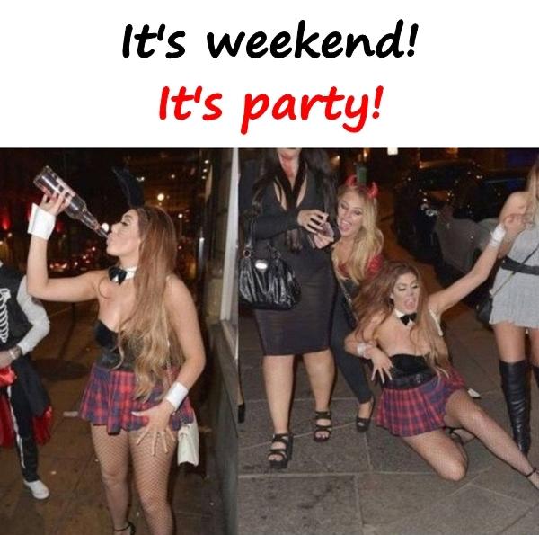 It's weekend! It's party