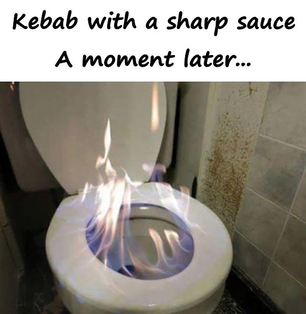 Kebab with a sharp sauce. A moment later