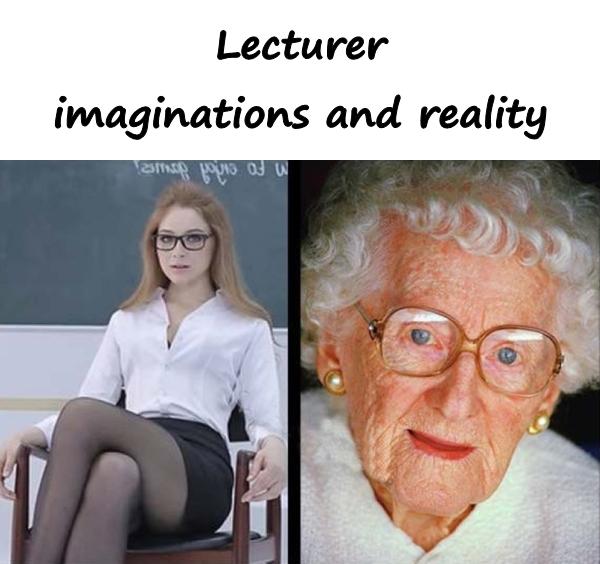 Lecturer: imaginations and reality