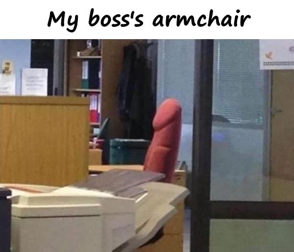 My boss's armchair