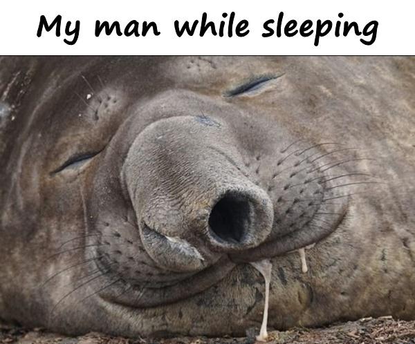 My man while sleeping