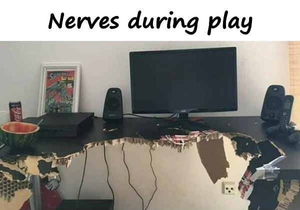 Nerves during play