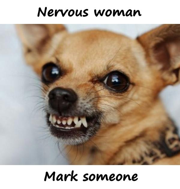 Nervous woman. Mark someone