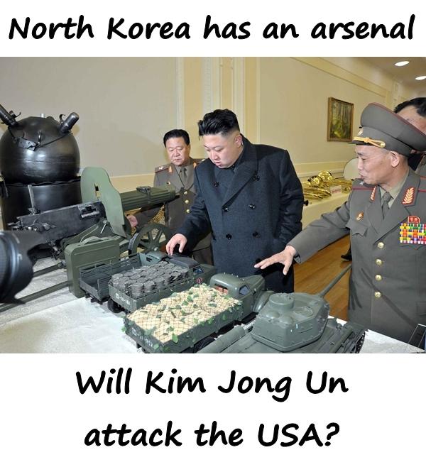 North Korea has an arsenal. Will Kim Jong Un attack the USA