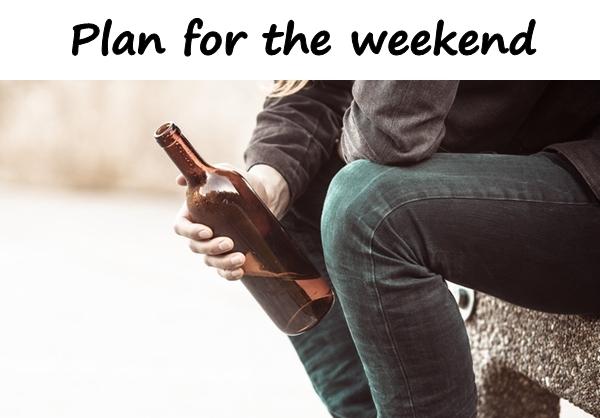 Plan for the weekend