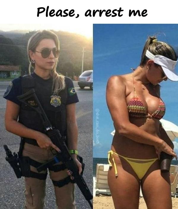 Please, arrest me