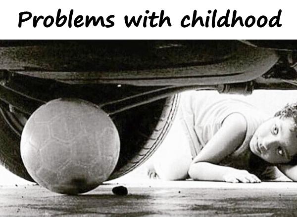 Problems with childhood