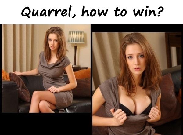 Quarrel, how to win