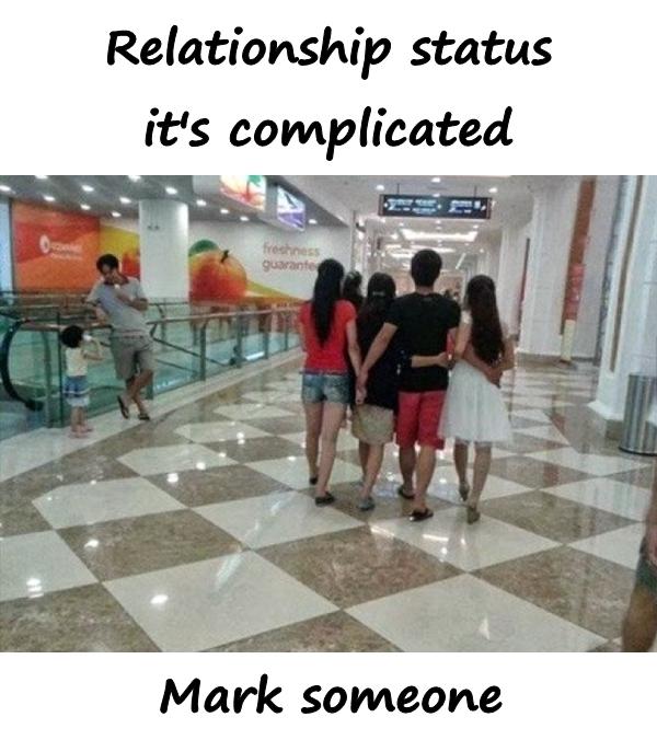 Relationship status it's complicated. Mark someone