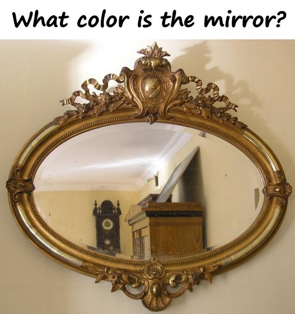 Riddle - What color is the mirror