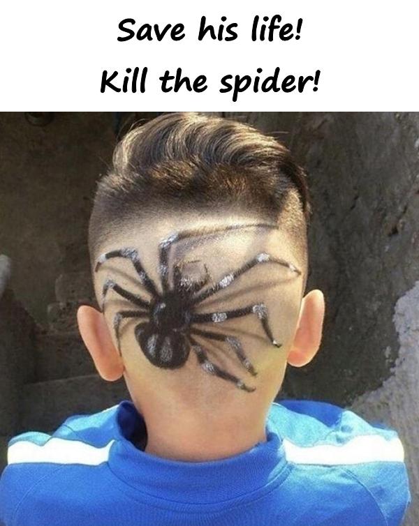 Save his life! Kill the spider