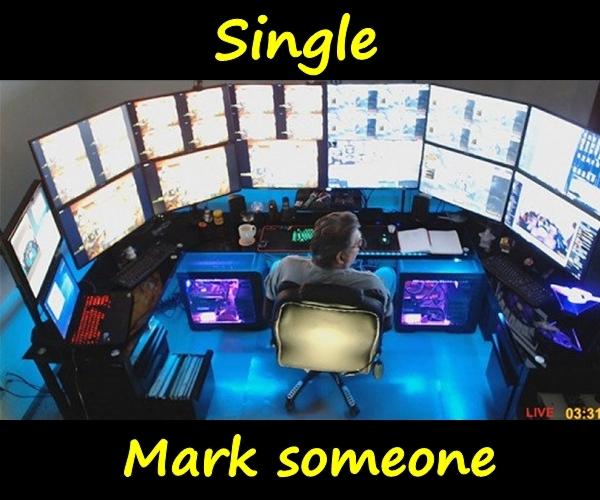 Single. Mark someone