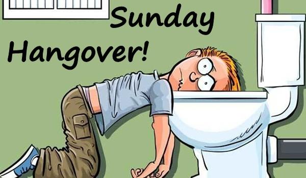 Sunday - Hangover