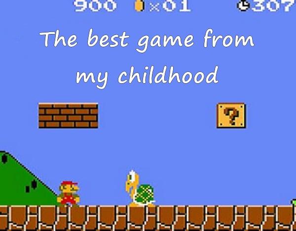 The best game from my childhood