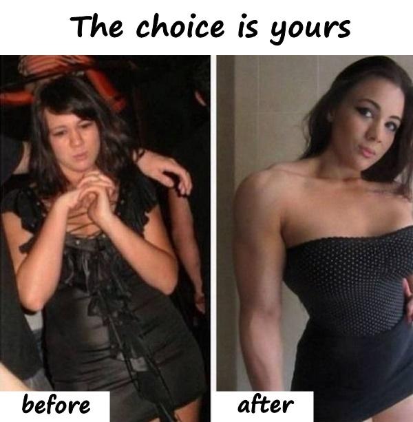 The choice is yours