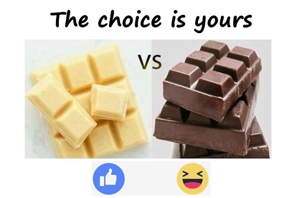 The choice is yours