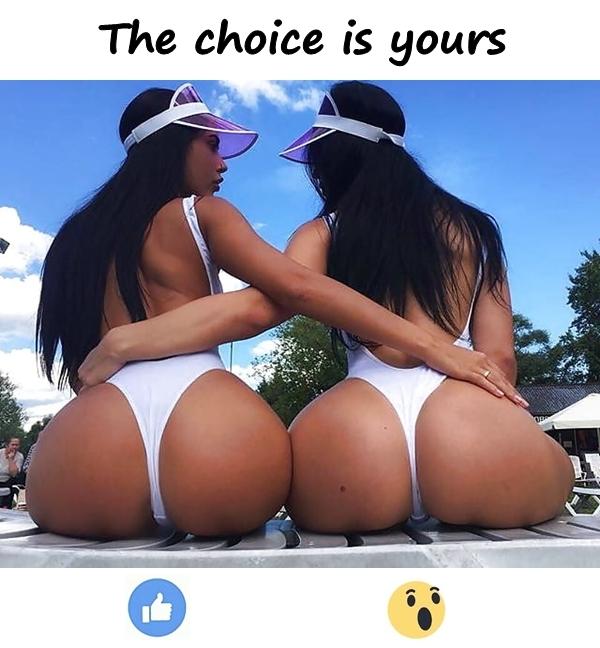 The choice is yours