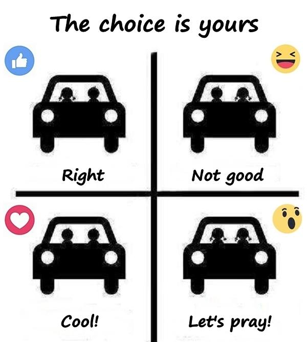 The choice is yours