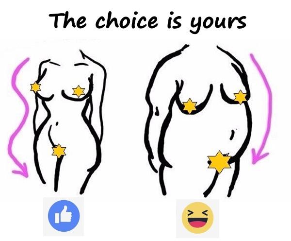 The choice is yours