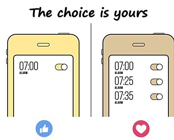 The choice is yours