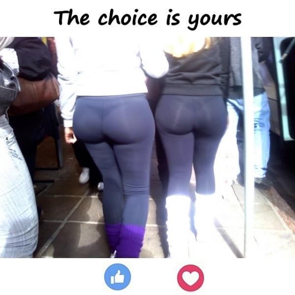 The choice is yours