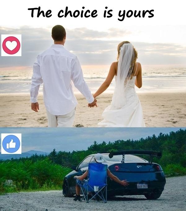 The choice is yours