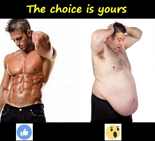 The choice is yours