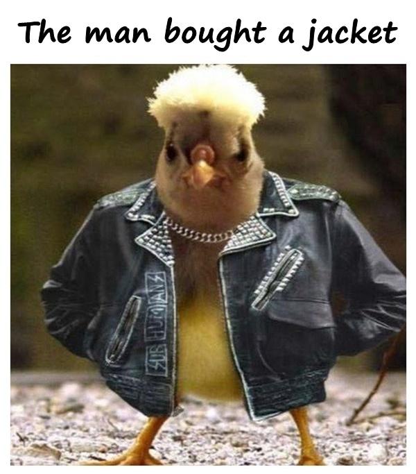 The man bought a jacket