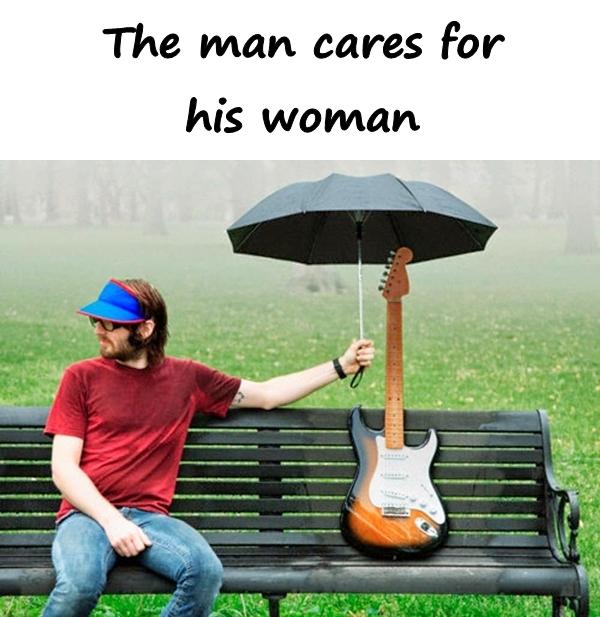 The man cares for his woman