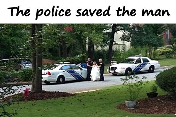 The police saved the man