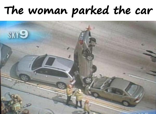 The woman parked the car