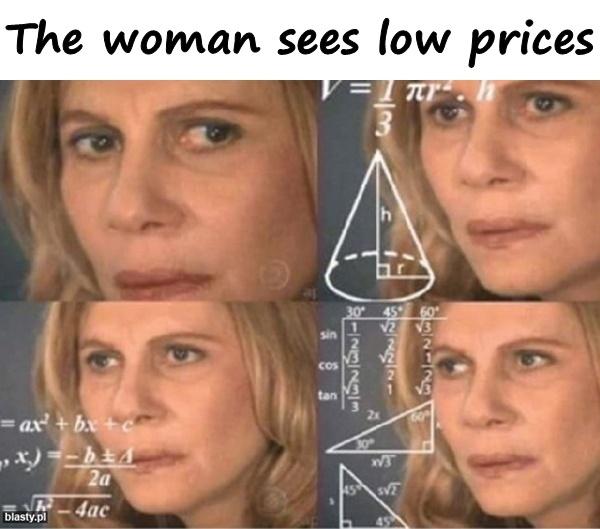 The woman sees low prices