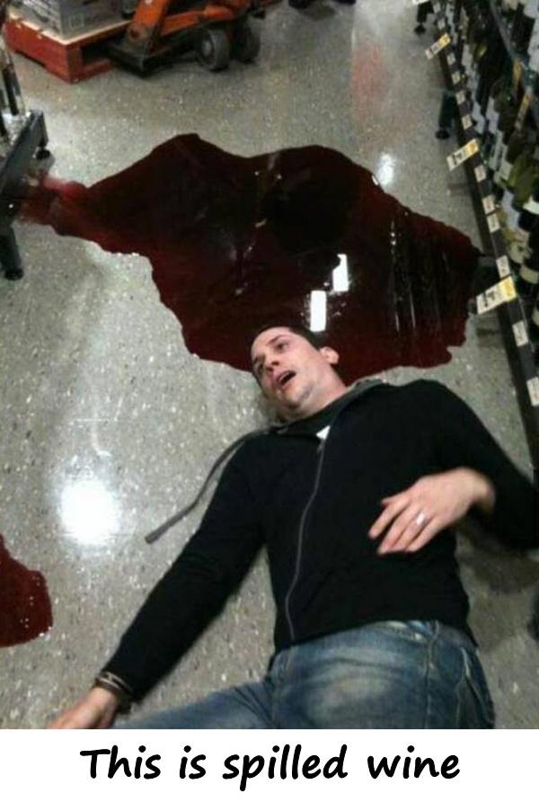 This is spilled wine