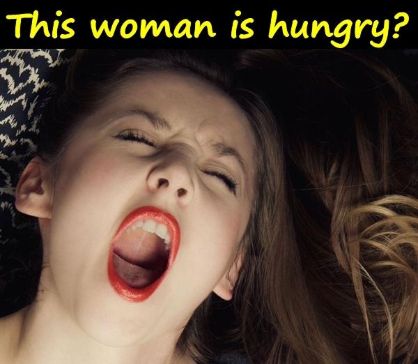 This woman is hungry