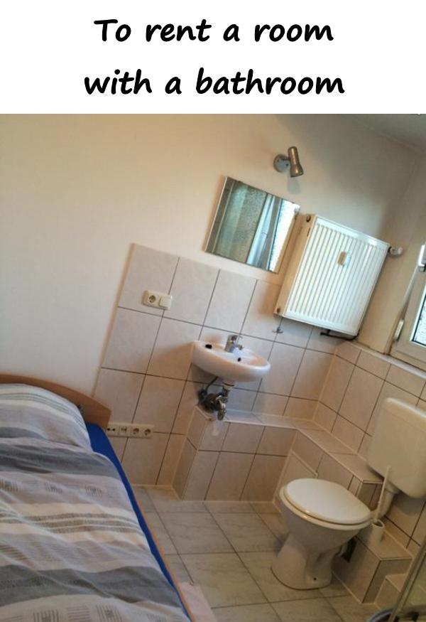 To rent a room with a bathroom