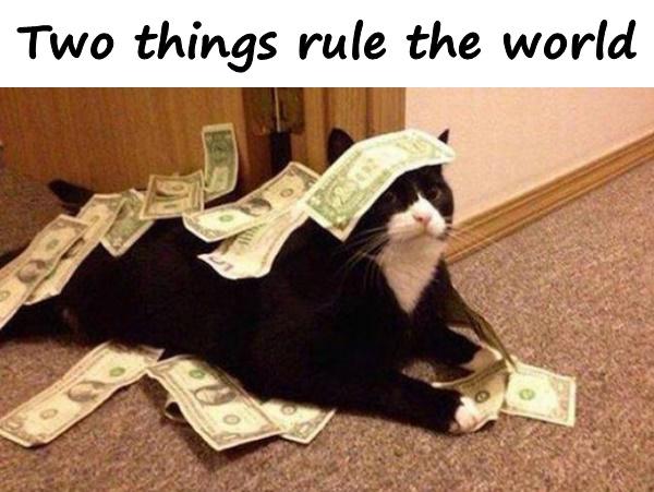 Two things rule the world